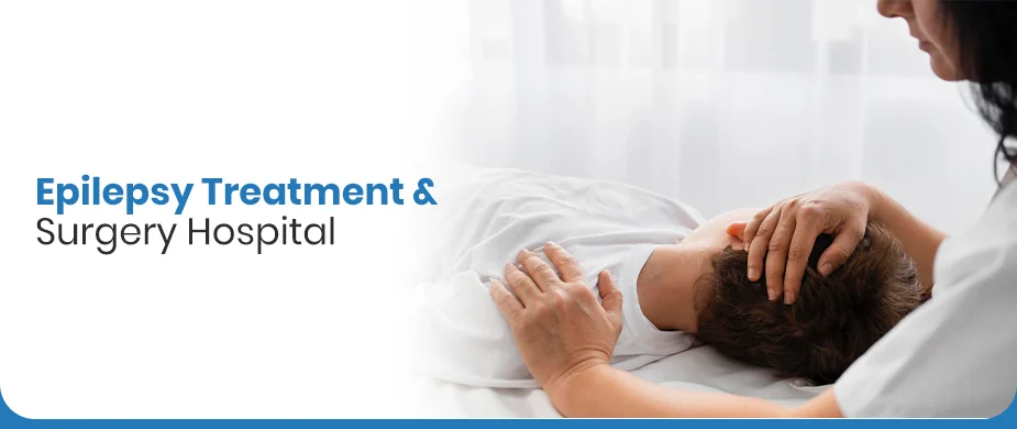 Epilepsy Treatment & Surgery Hospital